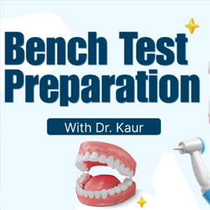 Dental Bench Test Preparation with Dr. Kaur